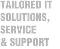 Tailored IT solutions, services and support